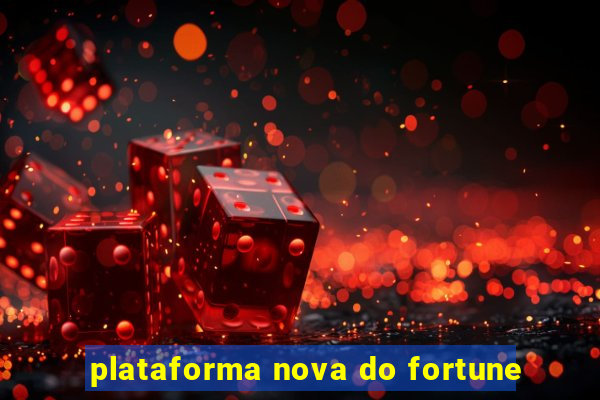 plataforma nova do fortune